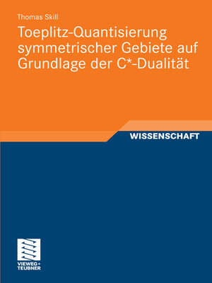 cover image of Toeplitz-Quantisierung symmetrischer Gebiete auf Grundlage der C*-Dualität